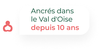 Ancrés dans le Val d'Oise depuis +10 ans